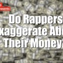 What Rappers Say They Make Vs. What They Actually Make [VIDEO]